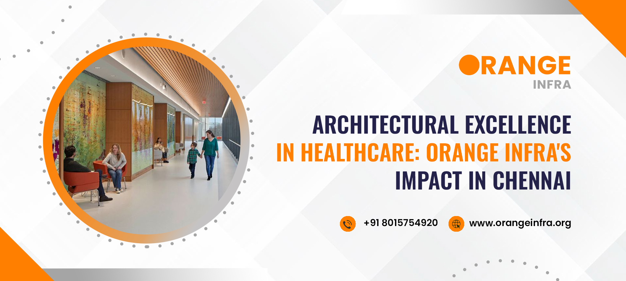 Architectural Excellence in Healthcare: Orange Infra's Impact in Chennai